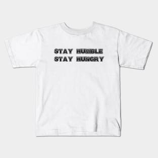 Stay Humble, stay Hungry Kids T-Shirt